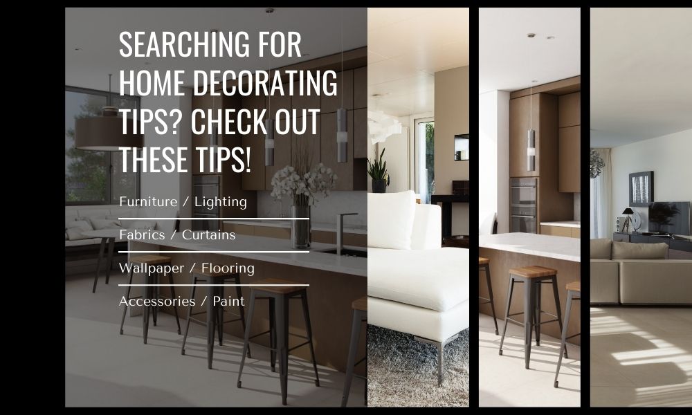 Searching For Home Decorating Tips? Check Out These Tips!